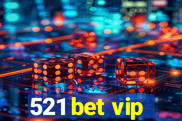 521 bet vip